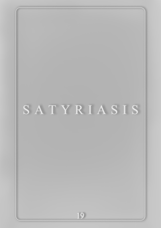 SATYRIASIS [19] 