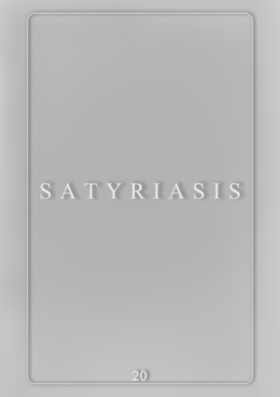 SATYRIASIS [20]