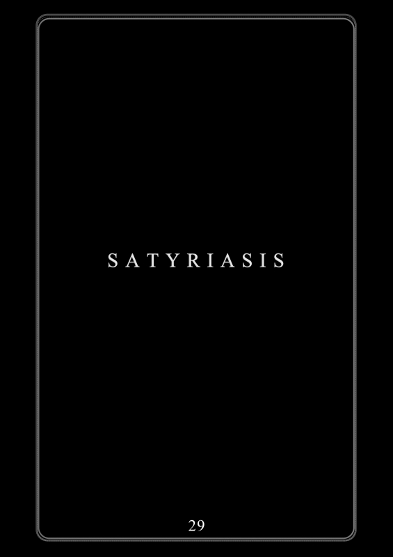 SATYRIASIS [29]